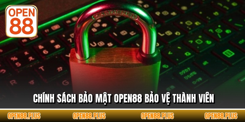 Chính sách bảo mật OPEN88 bảo vệ thành viên