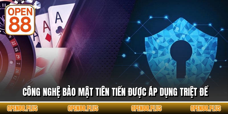 Công nghệ bảo mật tiên tiến được áp dụng triệt để