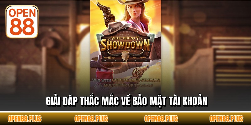 Giải đáp thắc mắc về bảo mật tài khoản