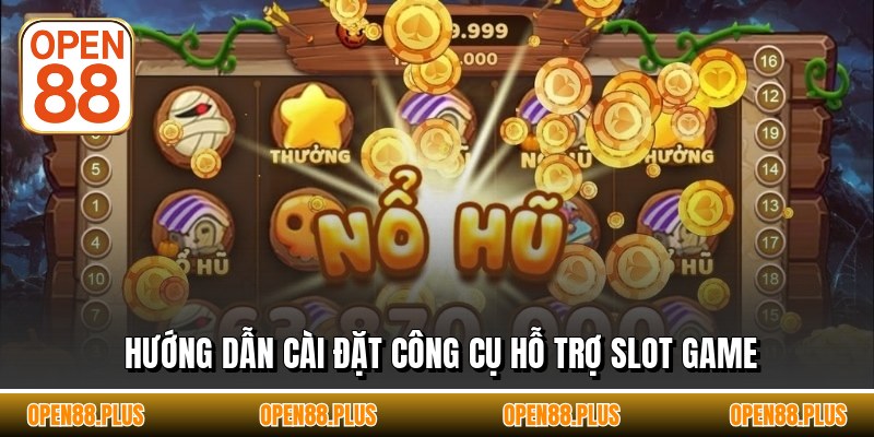 Hướng dẫn cài đặt công cụ hỗ trợ slot game