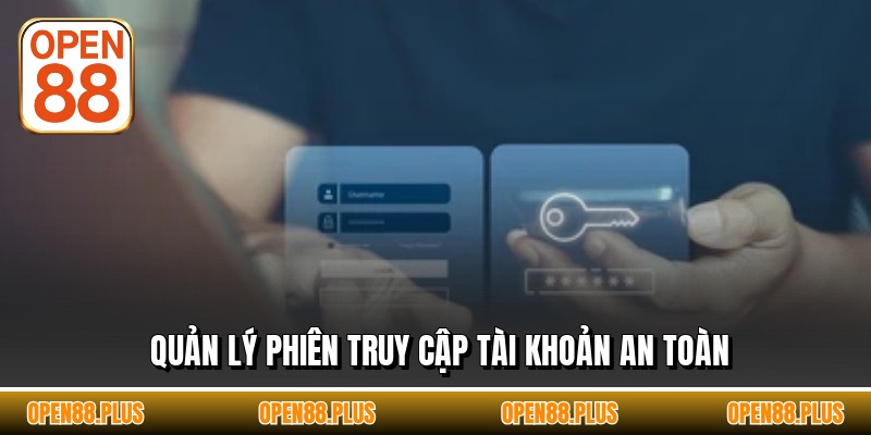 Quản lý phiên truy cập tài khoản an toàn