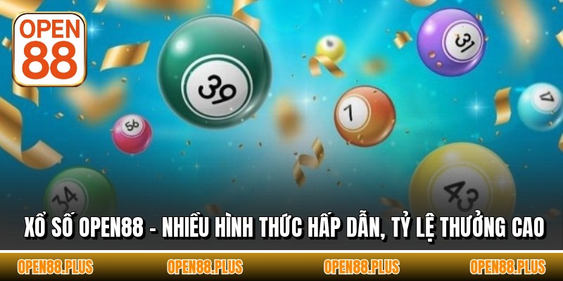Xổ số OPEN88 - Nhiều Hình Thức Hấp Dẫn, Tỷ Lệ Thưởng Cao