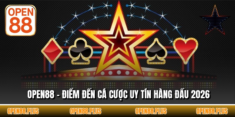 OPEN88 - Điểm Đến Cá Cược Uy Tín Hàng Đầu 2026